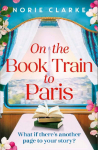 On the Book Train to Paris: The most charming and uplifting novel for 2026 and the perfect gift for book lovers!