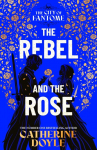 The Rebel and the Rose: THE NEW YORK TIMES BESTSELLING ROMANTASY SERIES