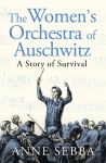 The Womens Orchestra of Auschwitz: A Story of Survival