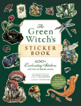 The Green Witchs Sticker Book: 600+ Enchanting Stickers Inspired by Green Magic