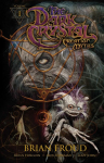 Jim Hensons the Dark Crystal: Creation Myths, Volume 1