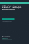 AI Ethics Vol. 1: Governance & Openness -- A Transcriptive Meditation Omnibus