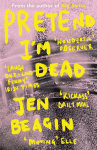 Pretend Im Dead: FROM THE AUTHOR OF BIG SWISS