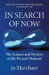 In Search of Now: The Science and Mystery of the Present Moment