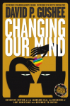 Changing Our Mind: Definitive 3rd Edition of the Landmark Call for Inclusion of LGBTQ Christians with Response to Critics