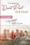 Im Saying the Quiet Part Out Loud: 50 Lessons of Unapologetic Self-Love