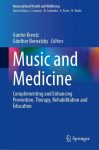Music and Medicine: Complementing and Enhancing Prevention, Therapy, Rehabilitation and Education