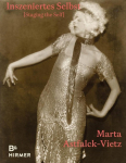 Marta Astfalck-Vietz - Inszeniertes Selbst: Die Fotos der Berliner Ausnahmek&uuml;nstlerin der Avantgarde
