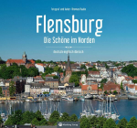Flensburg - Die Sch&ouml;ne im Norden: Stadtansichten - dreisprachiger Farbbildband