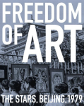 Freedom of Art: The Stars, Beijing, 1979