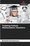 Training Future Mathematics Teachers