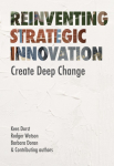 Reinventing Strategic Innovation: Create Deep Change