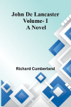 John de Lancaster: a novel; vol. I.