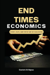 End Times Economics: Money, Faith, and the Future of Civilization