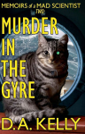 Murder in the Gyre: Memoirs of a Mad Scientist Two