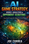 AI Game Strategy, Video Analysis & Opponent Scouting: How Artificial Intelligence Wins Before the Game Starts