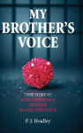 My Brothers Voice: True Story of Schizophrenia, Murder, Biased Injustice