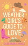 A Weather Girls Guide to Love: A Thunderously Sweet Christian Romcom