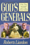 Gods Generals: Why They Succeeded and Why Some Failed (Spiritual Biographies of Smith Wigglesworth, Aimee Semple McPherson, William J. Seymour, Kathryn Kuhlman, and More) Volume 1
