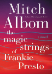 The Magic Strings of Frankie Presto: A Novel