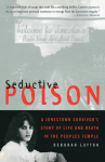 Seductive Poison: A Jonestown Survivors Story of Life and Death in the Peoples Temple