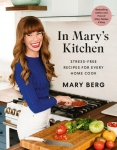 In Marys Kitchen: Stress-Free Recipes for Every Home Cook