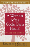 A Woman After Gods Own Heart Growth and Study Guide