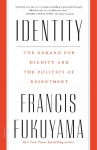 Identity: The Demand for Dignity and the Politics of Resentment