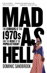 Mad as Hell: The Crisis of the 1970s and the Rise of the Populist Right