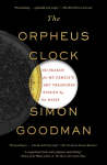 The Orpheus Clock: The Search for My Familys Art Treasures Stolen by the Nazis