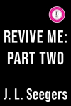 Revive Me: Part Two: The Affair: A Second Chance Enemies to Lovers Romance