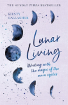 Lunar Living: Working with the Magic of the Moon Cycles