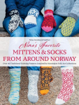 Ninas Favorite Mittens and Socks from Around Norway: Over 40 Traditional Knitting Patterns Inspired by Norwegian Folk-Art Collections