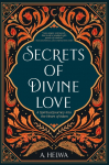 Secrets of Divine Love: A Spiritual Journey into the Heart of Islam
