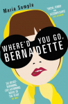 Whered You Go, Bernadette: The New York Times bestseller, now a major motion picture starring Cate Blanchett