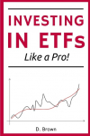 Investing in ETFs like a Pro!: A Simple Guide to Master the Art of ETFs Investing. Discover how to Build a Solid, and Profitable Portfolio!