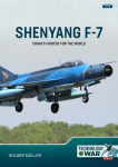 Chinas Fighter for the World Volume 1: The F-7/FT-7 Family: Origins, Evolution and Variants
