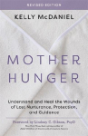Mother Hunger, Revised Edition: Understand and Heal the Wounds of Lost Nurturance, Protection and Guidance