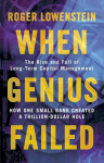 When Genius Failed: The Rise and Fall of Long Term Capital Management