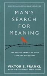 Man's Search For Meaning: The classic tribute to hope from the Holocaust (With New Material)
