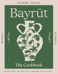 Bayrut: Recipes from the heart of a Lebanese city kitchen