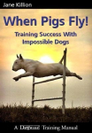 When Pigs Fly: Training Success with Impossible Dogs