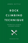 Rock Climbing Technique: The Practical Guide To Movement Mastery