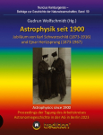 Astrophysik seit 1900 - Jubil&auml;um von Karl Schwarzschild (1873-1916) und Ejnar Hertzsprung (1873-1967). Astrophysics since 1900 - Jubilee of Karl Schwarzschild and Ejnar Hertzsprung.: Proceedings der Tagung des Arbeitskreises Astronomiegeschichte in d ...