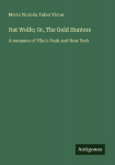 Nat Wolfe; Or, The Gold Hunters: A romance of Pikes Peak and New York