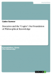 Descartes and the Cogito. Our Foundation of Philosophical Knowledge