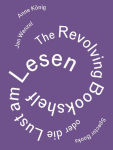 Anne K&ouml;nig, Jan Wenzel: The Revolving Bookshelf or The Joy of Reading