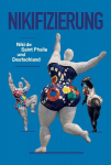 Nikifizierung. Niki de Saint Phalle und Deutschland: Ausst. Kat. Galerie Judin, Berlin
