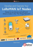 Develop and Operate Your LoRaWAN IoT Nodes: Ready-to-use devices and self-built Arduino nodes in the The Things Network