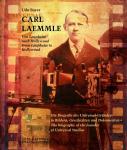 Carl Laemmle - Von Laupheim nach Hollywood /Carl Laemmle - From Laupheim to Hollywood: Die Biografie des Universal-Gr&uuml;nders in Bildern, Geschichten und Dokumenten /The biography of the founder of Universal Studios